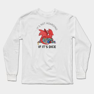 It's Not Hoarding If It's Dice Long Sleeve T-Shirt